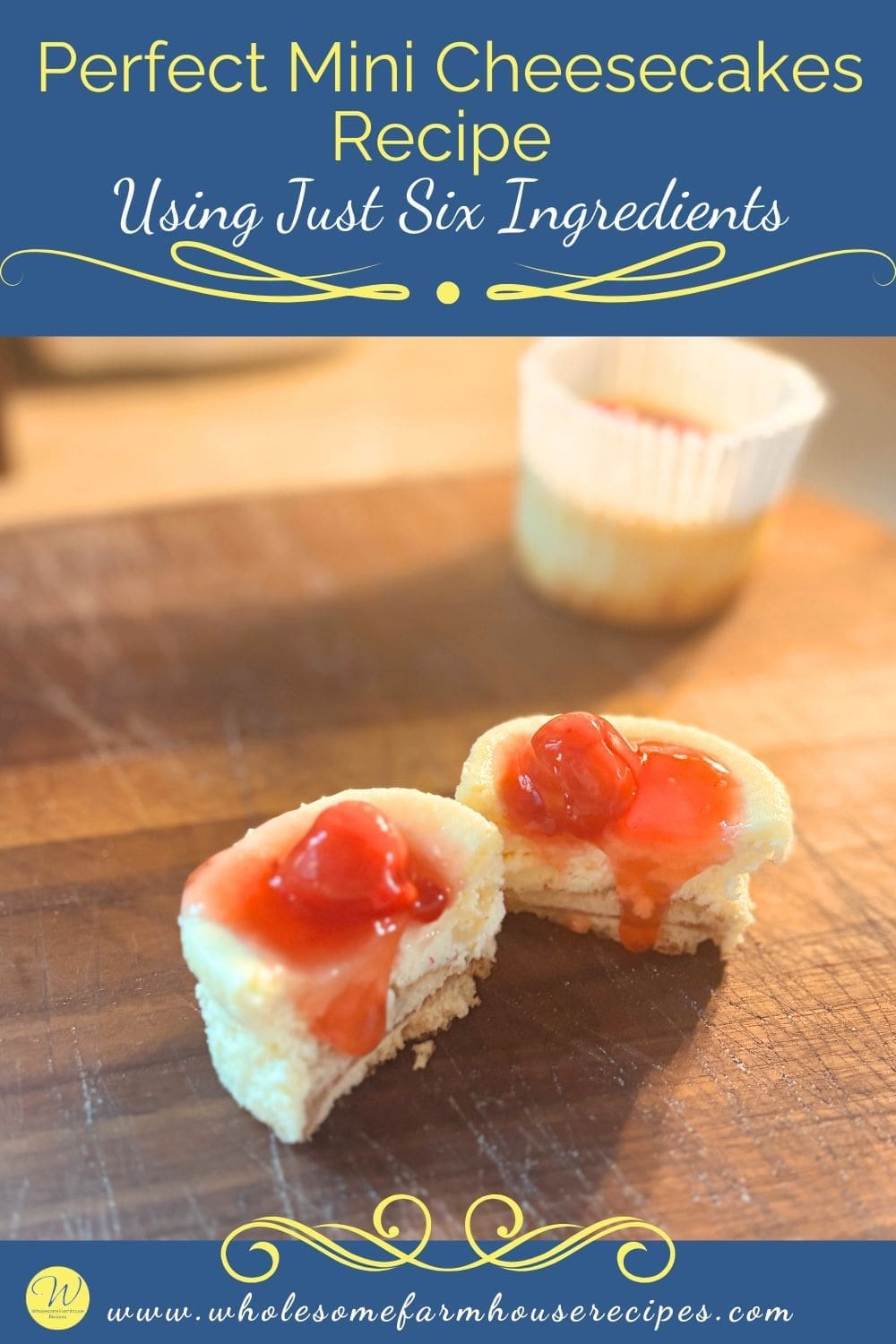 Perfect Mini Cheesecakes Recipe Using Just Six Ingredients